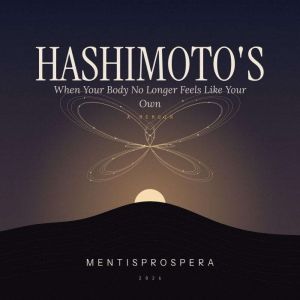Hashimotos When Your Body No Longe..., MentisProspera