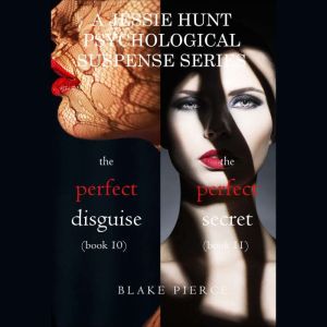 Jessie Hunt Psychological Suspense Bundle: The Perfect Disguise (#10) and The Perfect Secret (#11)