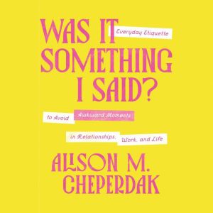 Was It Something I Said?, Alison M. Cheperdak