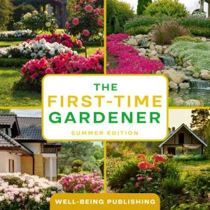The FirstTime Gardener, WellBeing Publishing