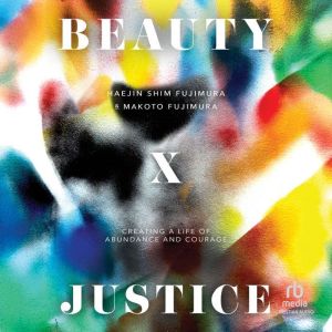 Beauty and Justice, Haejin Shim Fujimura