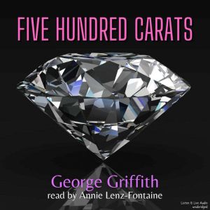 Five Hundred Carats, George Griffith