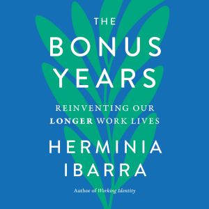 The Bonus Years, Herminia Ibarra
