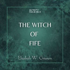 The Witch of Fife, Elizabeth W. Grierson
