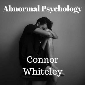 Abnormal Psychology, Connor Whiteley