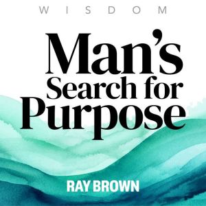 Mans Search for Purpose, Ray Brown