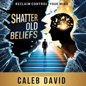 Shatter Old Beliefs, Caleb David