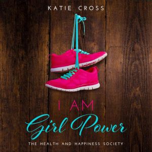 I am Girl Power, Katie Cross