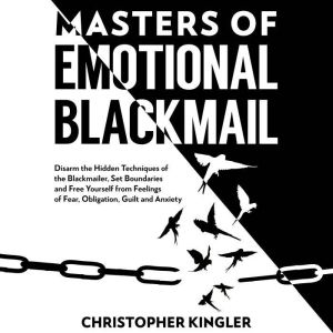 Master of Emotional Blackmail, Christopher Kingler