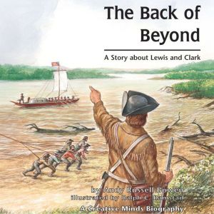 The Back of Beyond: A Story About Lewis and Clark