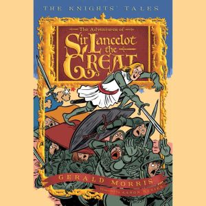 The Adventures of Sir Lancelot the Gr..., Gerald Morris