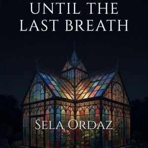 Until the Last Breath, Sela Ordaz