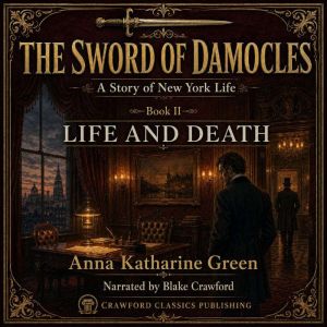 The Sword of Damocles A Story of New..., Anna Katharine Green