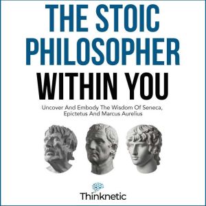The Stoic Philosopher Within You, Thinknetic