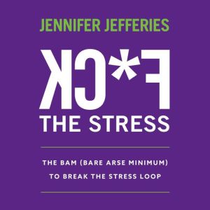 FCK The Stress, Jennifer Jefferies