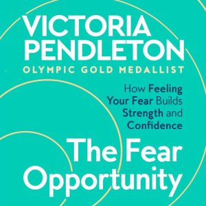 The Fear Opportunity, Victoria Pendleton