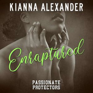 Enraptured, Kianna Alexander