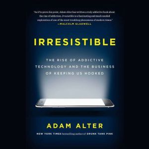 Irresistible, Adam Alter