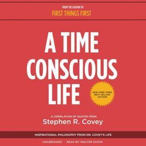 A Time Conscious Life, Stephen R. Covey
