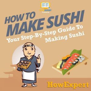 How To Make Sushi, HowExpert