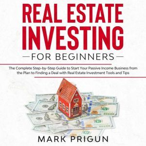 Real Estate Investing for Beginners, Mark Prigun