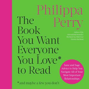 The Book You Want Everyone You Love t..., Philippa Perry