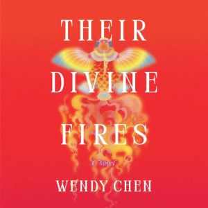 Their Divine Fires, Wendy Chen