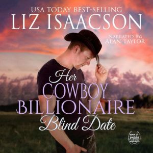 Her Cowboy Billionaire Blind Date, Liz Isaacson