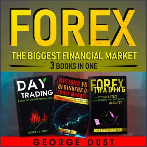 FOREX The biggest financial market, GEORGE DUST