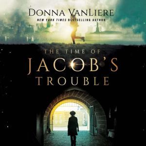 Time of Jacobs Trouble, The, Donna VanLiere