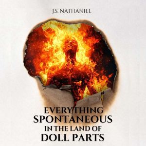 Everything Spontaneous in the Land of Doll Parts