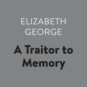 A Traitor to Memory, Elizabeth George