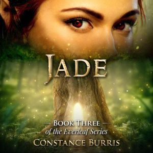 Jade: Book Three of the Everleaf  Series, Constance Burris