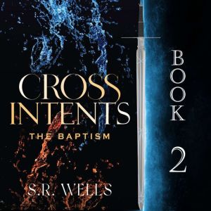 The Baptism: Cross Intents Book 2