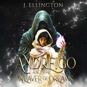 Andreigo and the Weaver of Dreams: Book 1