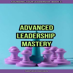 Advanced Leadership Mastery