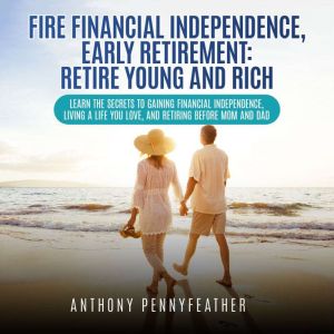 FIRE Financial Independence, Early Re..., Anthony Pennyfeather