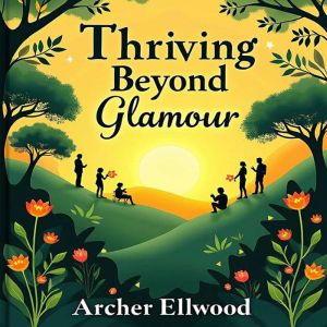 Thriving Beyond Glamour: My Journey to Self-Discovery: Unlock self-discovery journeys! Immerse in captivating audio lessons cr