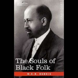 The Souls of Black Folk, William E. B. Du Bois