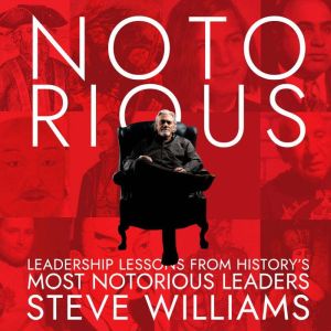 Notorious Leadership Lessons from Hi..., Steve Williams