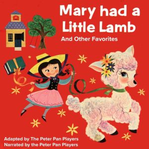 Mary Had a Little Lamb  Other Favori..., The Peter Pan Players