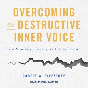 Overcoming the Destructive Inner Voic..., Robert W. Firestone