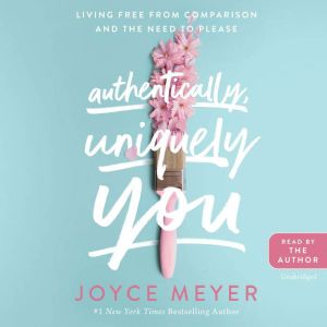 Authentically, Uniquely You, Joyce Meyer