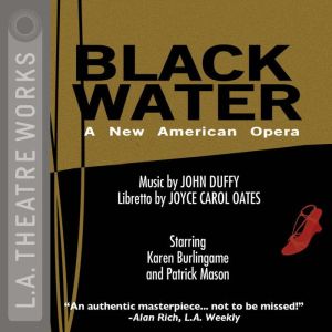 Black Water  An American Opera, composer John Duffy