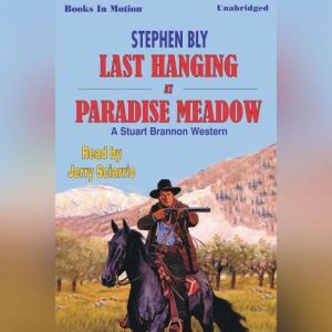 Last Hanging At Paradise Meadow, Stephen Bly