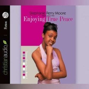 Enjoying True Peace, Stephanie Perry Moore