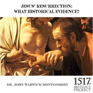 Jesus Resurrection What Historical ..., John Warwick Montgomery