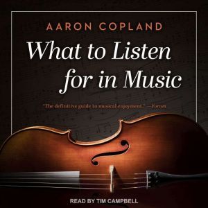 What to Listen for in Music, Aaron Copland