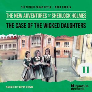 The Case of the Wicked Daughters The..., Sir Arthur Conan Doyle