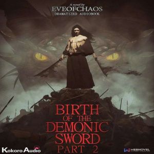 Birth of the Demonic Sword Part 2: Dramatized Audiobook